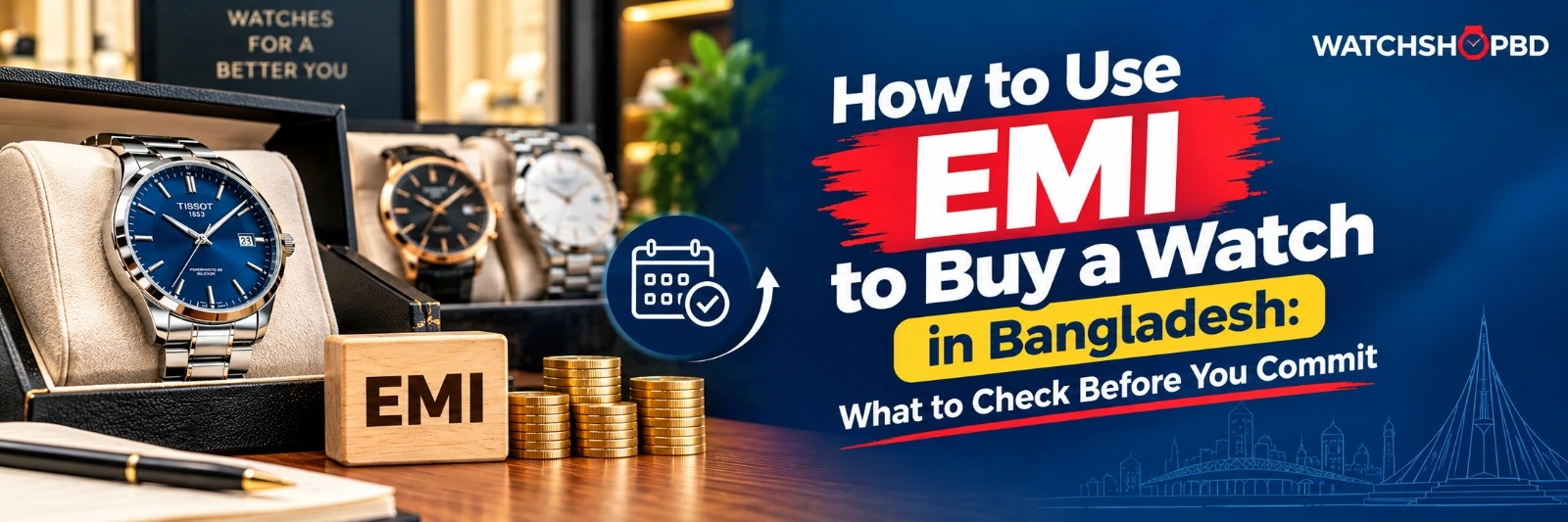 How to Use EMI to Buy a Watch in Bangladesh: What to Check Before You Commit